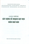 GIÁO TRÌNH XÂY DỰNG KẾ HOẠCH DẠY HỌC MÔN NGỮ VĂN